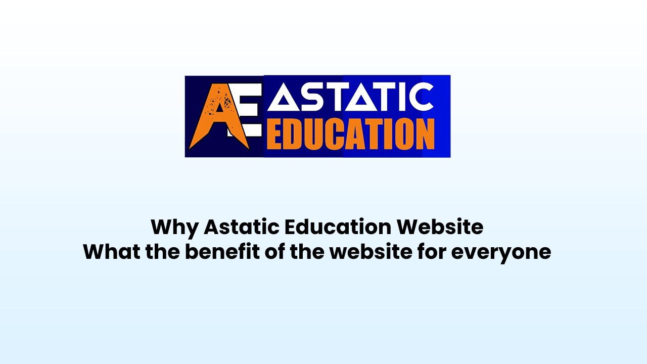Why Astatic Education Website and What the benefit ?